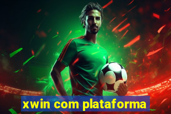 xwin com plataforma