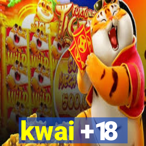 kwai +18