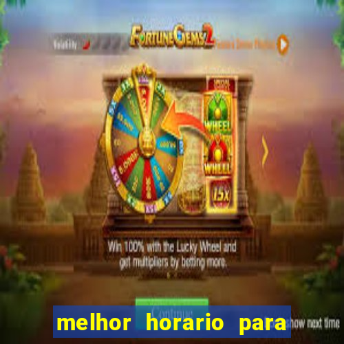 melhor horario para jogar spicy bet