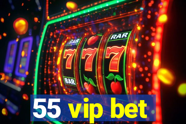 55 vip bet