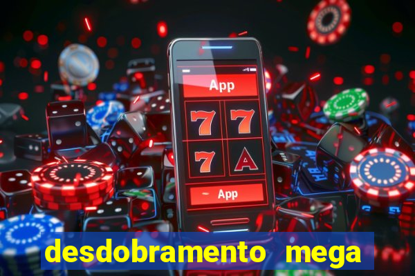 desdobramento mega sena 36 dezenas grátis