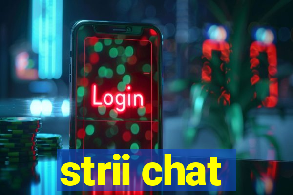 strii chat