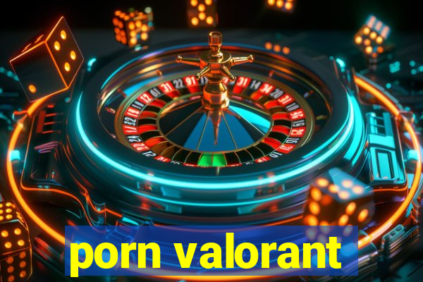 porn valorant