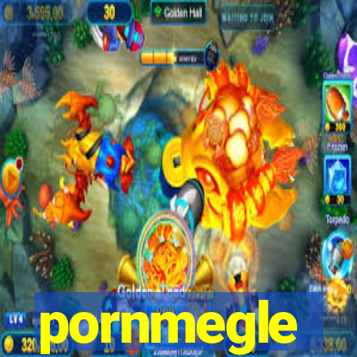 pornmegle