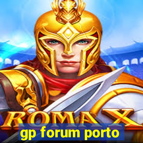 gp forum porto