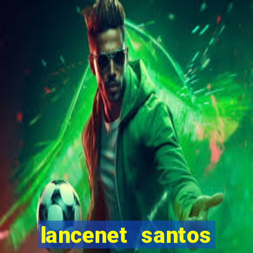 lancenet santos futebol clube