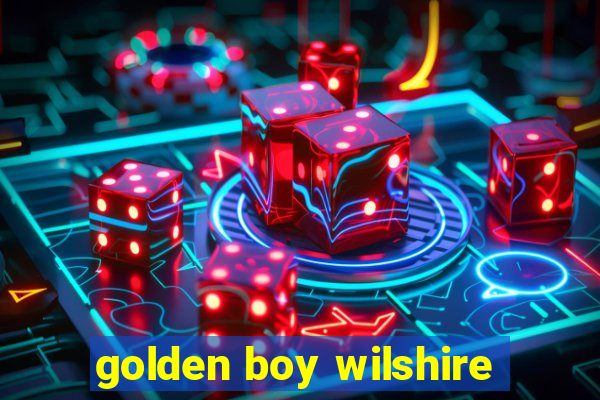 golden boy wilshire