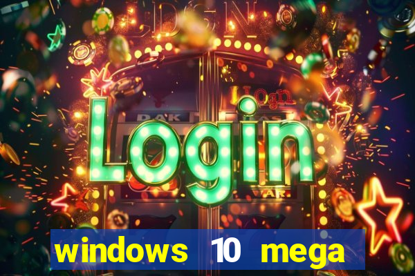 windows 10 mega lite premium download