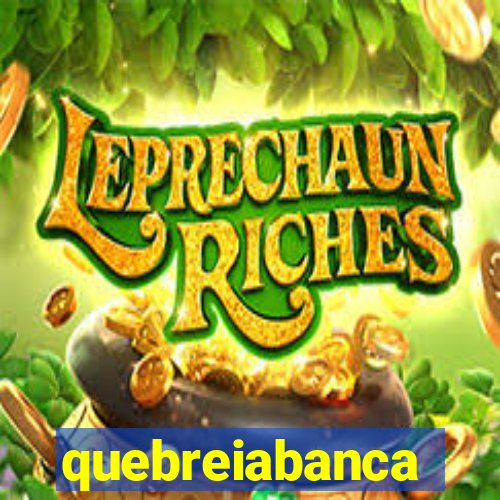 quebreiabanca