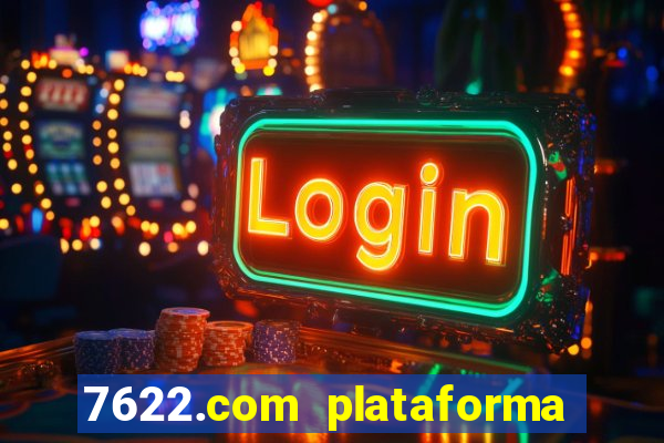 7622.com plataforma de jogos