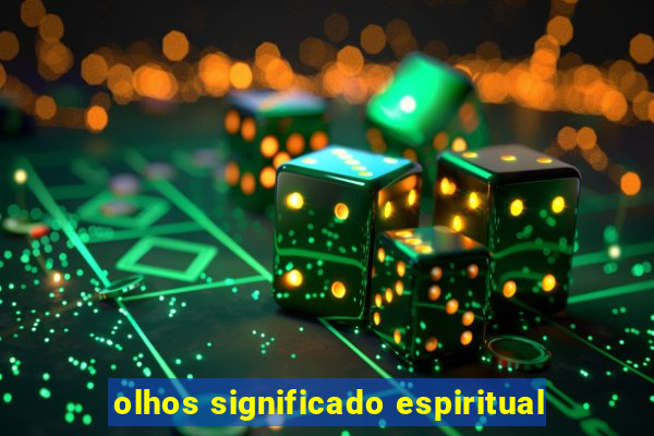 olhos significado espiritual