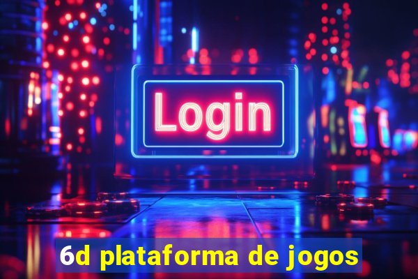 6d plataforma de jogos