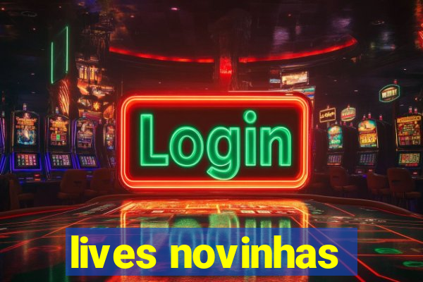 lives novinhas