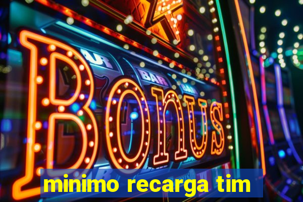 minimo recarga tim