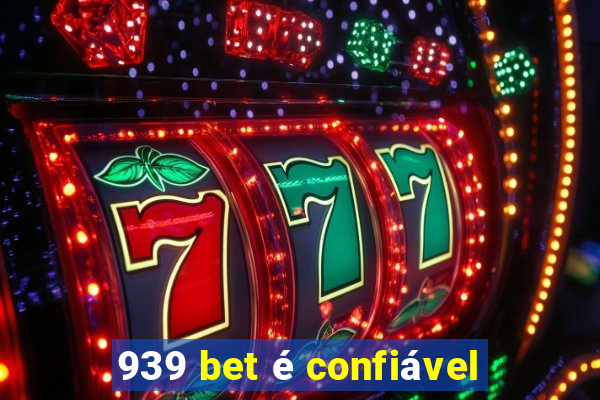 939 bet é confiável