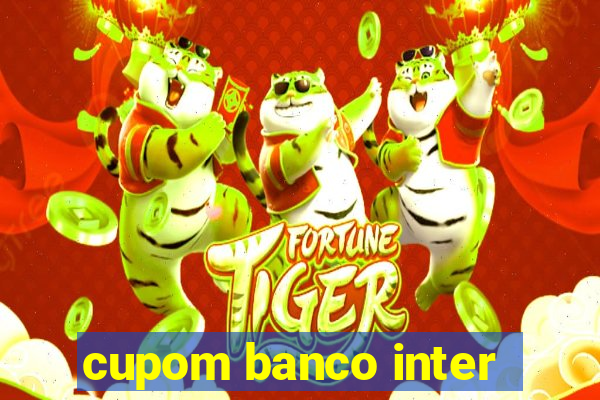 cupom banco inter