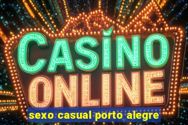 sexo casual porto alegre