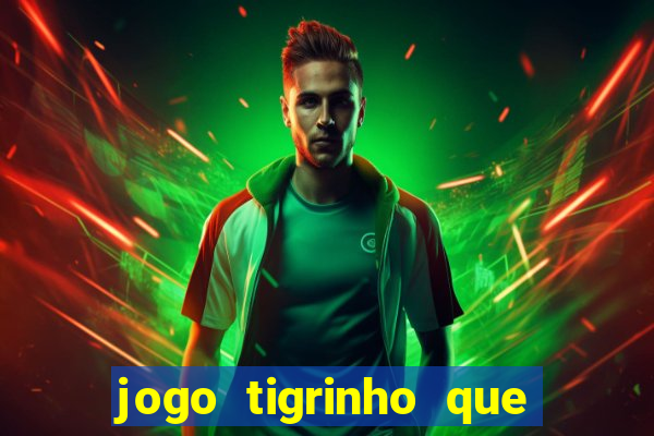 jogo tigrinho que da bonus no cadastro