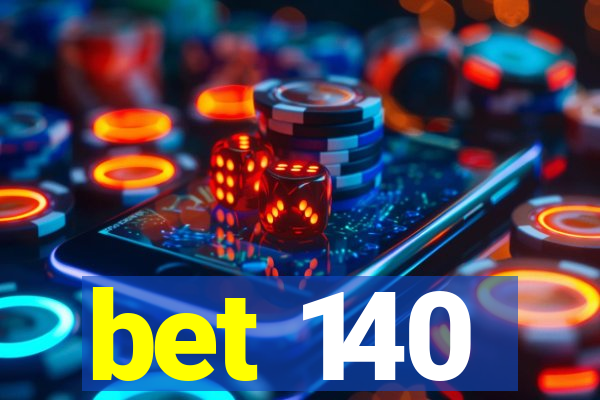 bet 140