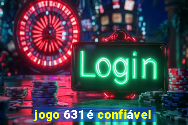 jogo 631 é confiável