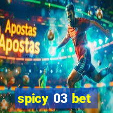 spicy 03 bet