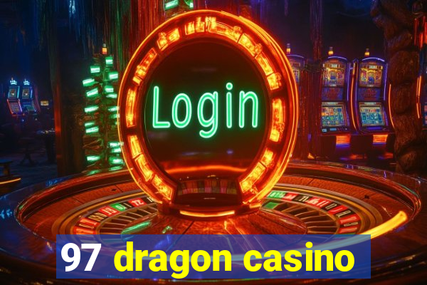 97 dragon casino