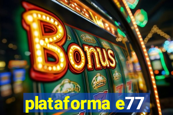 plataforma e77