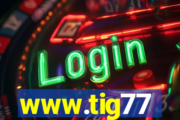 www.tig77