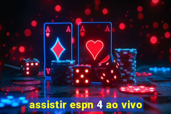 assistir espn 4 ao vivo