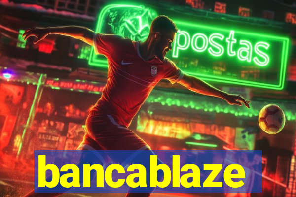 bancablaze