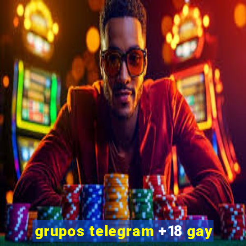 grupos telegram +18 gay