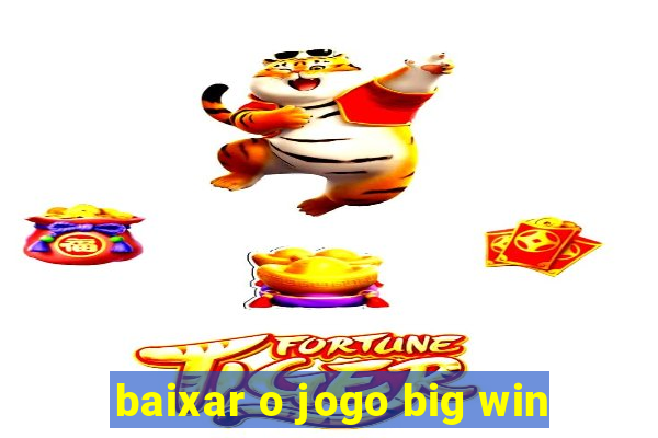 baixar o jogo big win