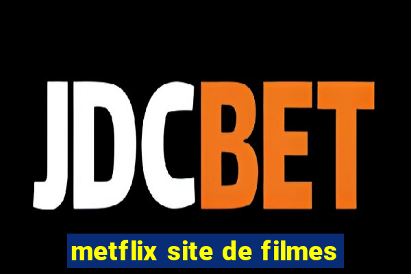 metflix site de filmes