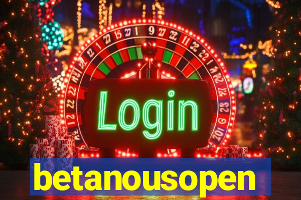 betanousopen