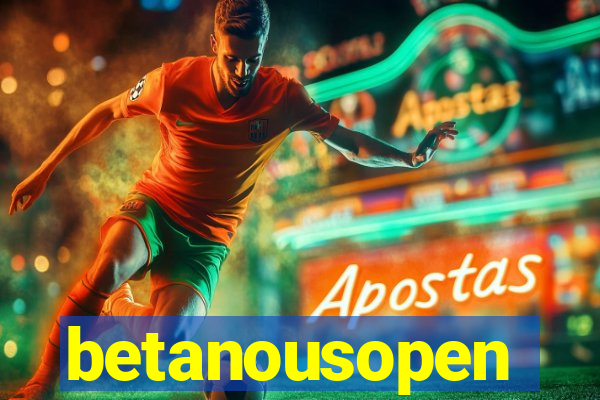 betanousopen