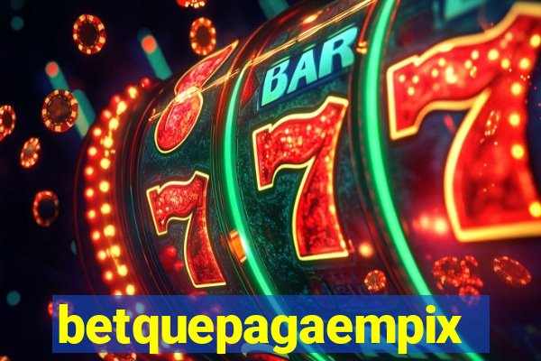 betquepagaempix