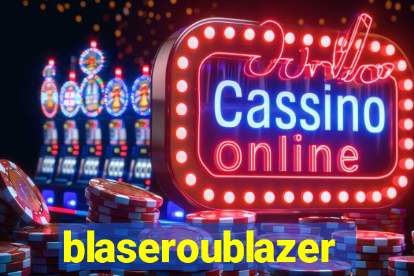 blaseroublazer