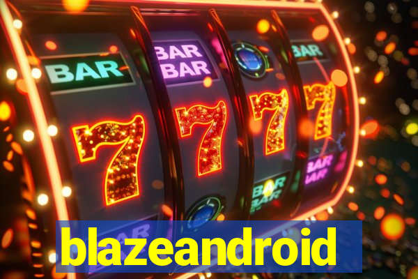 blazeandroid