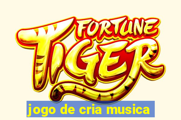 jogo de cria musica