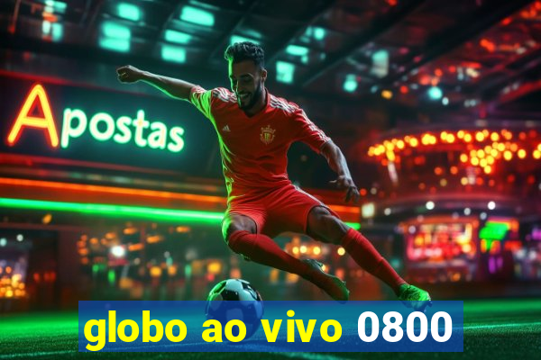 globo ao vivo 0800