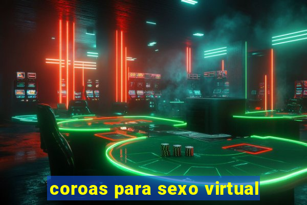 coroas para sexo virtual