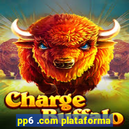 pp6 .com plataforma