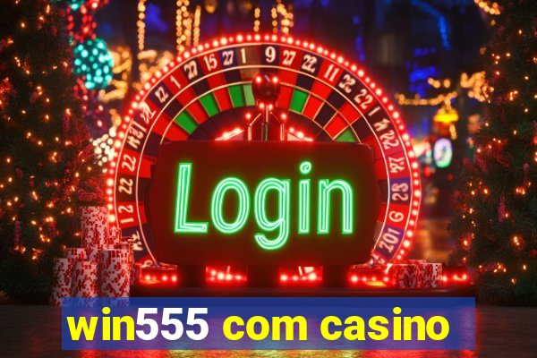 win555 com casino