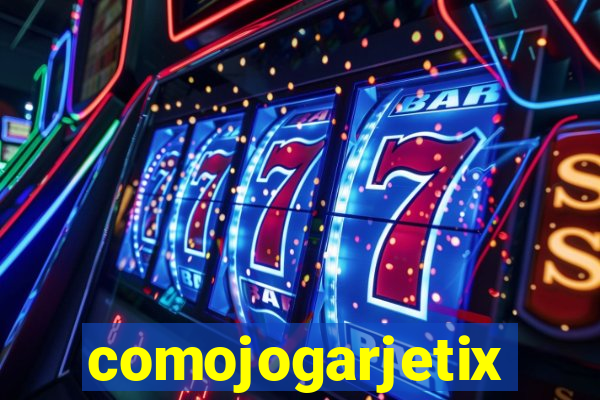 comojogarjetix