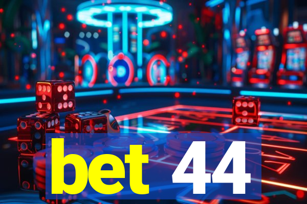 bet 44