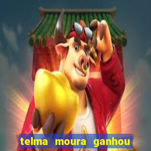 telma moura ganhou na loteria