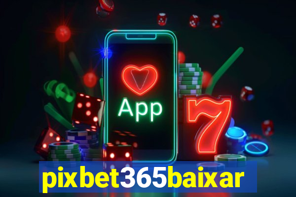 pixbet365baixar