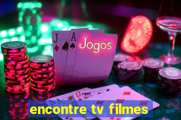 encontre tv filmes