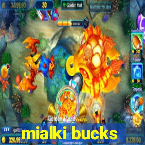 mialki bucks