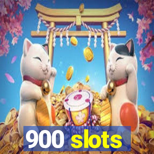 900 slots